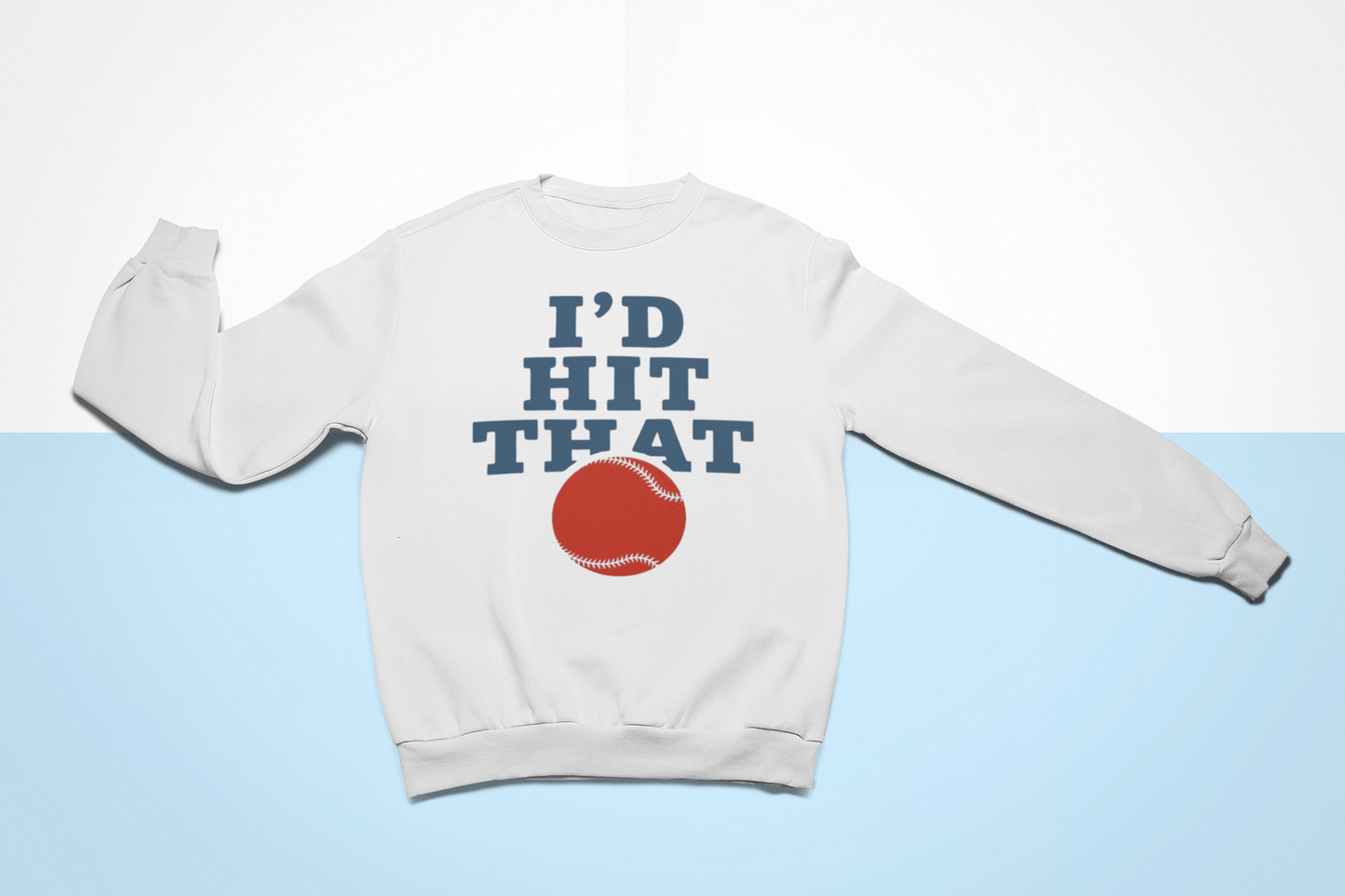 I'd Hit That Baseball Crewneck Sweatshirt