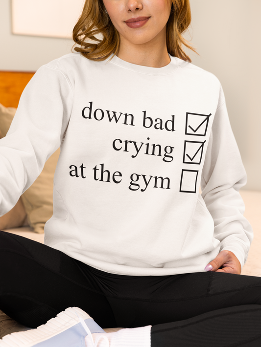 Down Bad, Crying, At the Gym - Oversized Crewneck Sweatshirt