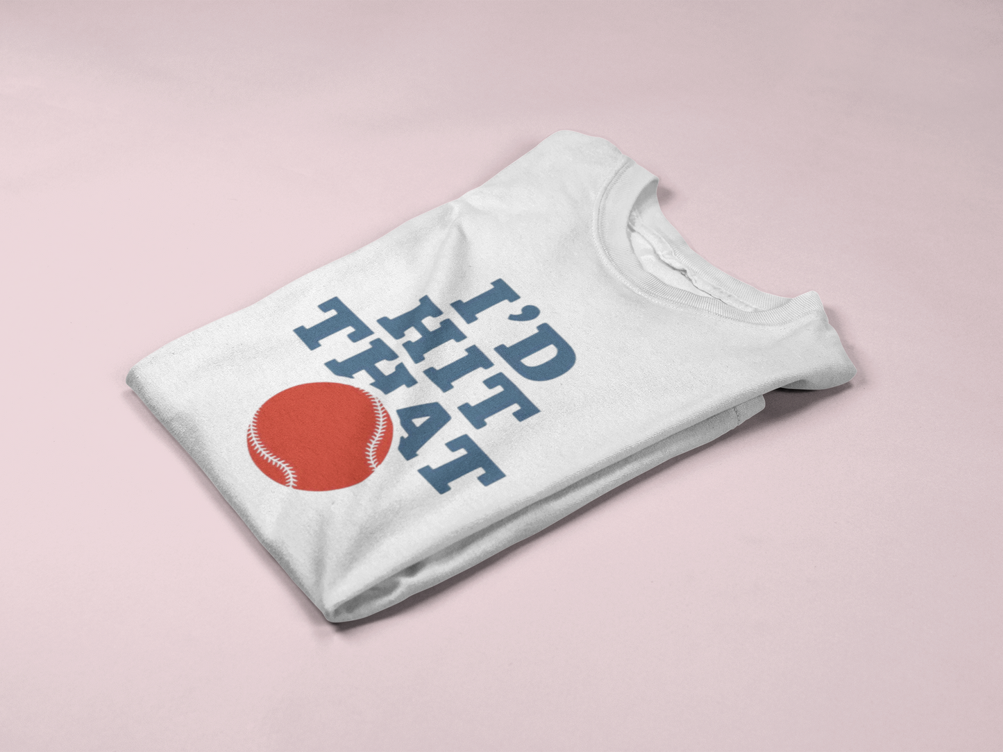I'd Hit That Baseball Shirt
