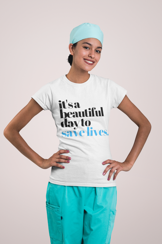 It's a Beautiful Day to Save Lives. T shirt